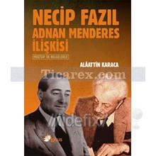 Necip Fazıl Adnan Menderes İlişkisi | Alaattin Karaca