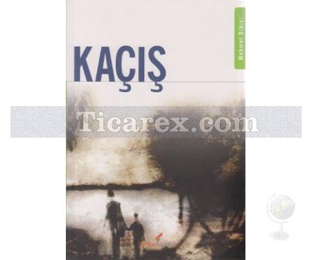 Kaçış | Mehmet Dikici - Resim 1