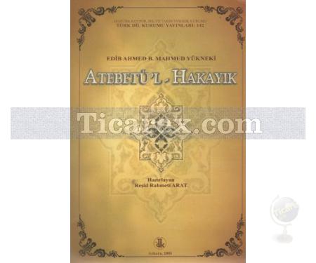 Atebetü'l-Hakayık | Edib Ahmed Bin Mahmud Yükneki - Resim 1