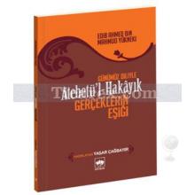 Atebetü'l Hakayık | Gerçeklerin Eşiği | Edib Ahmed Bin Mahmud Yükneki