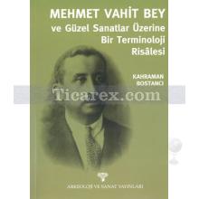 Mehmet Vahit Bey ve Güzel Sanatlar Üzerine Bir Terminoloji Risâlesi | Kahraman Bostancı