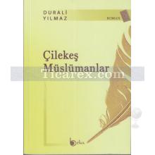 Çilekeş Müslümanlar | Durali Yılmaz