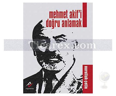 Mehmet Akif'i Doğru Anlamak | Nurullah Çetin - Resim 1