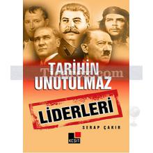 Tarihin Unutulmaz Liderleri | Serap Çakır