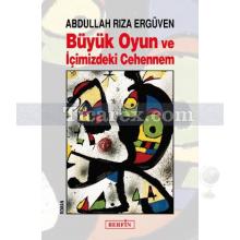 Büyük Oyun ve İçimizdeki Cehennem | Abdullah Rıza Ergüven