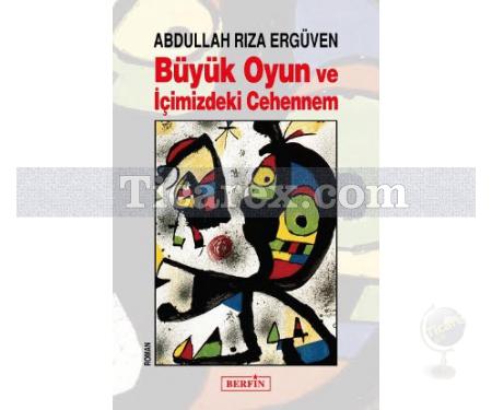 Büyük Oyun ve İçimizdeki Cehennem | Abdullah Rıza Ergüven - Resim 1