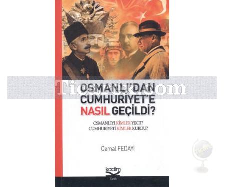 Osmanlı'dan Cumhuriyet'e Nasıl Geçildi? | Osmanlıyı Kimler Yıktı? Cumhuriyeti Kimler Kurdu? | Cemal Fedayi - Resim 1