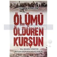 Ölümü Öldüren Kurşun | Teoman Alpaslan