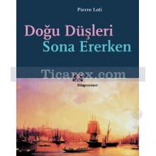 Doğu Düşleri Sona Ererken | Pierre Loti