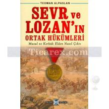 Sevr ve Lozan'ın Ortak Hükümleri | Musul ve Kerkük Elden Nasıl Çıktı | Teoman Alpaslan