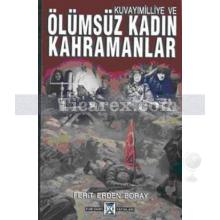 Kuvayı Milliye ve Ölümsüz Kadın Kahramanlar | Ferit Erden Boray