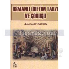 Osmanlı Üretim Tarzı ve Çöküşü | İbrahim Sevindirici