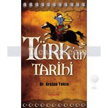 Türk'ün Tarihi | Arslan Tekin