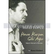 Hava Kurşun Gibi Ağır | Nazım Hikmet'in Romanı | Hıfzı Topuz