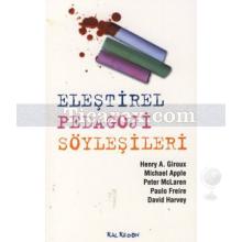 Eleştirel Pedagoji Söyleşileri | David Harvey, Henry A. Giroux, Michael Apple, Paulo Freire, Peter McLaren