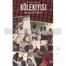 Kenya'dan İstanbul'a Kölekıyısı | Mustafa Olpak