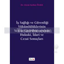 İş Sağlığı ve Güvenliği Yükümlülüklerinin Yerine Getirilmemesinin Hukuki, İdari ve Cezai Sonuçları | Gizem S. Öztürk