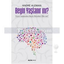 Beyin Yaşlanır Mı? | Andre Aleman