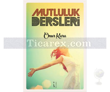 Mutluluk Dersleri | Onur Kara - Resim 1