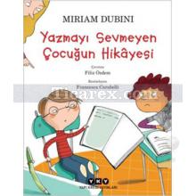 Yazmayı Sevmeyen Çocuğun Hikâyesi | Miriam Dubini