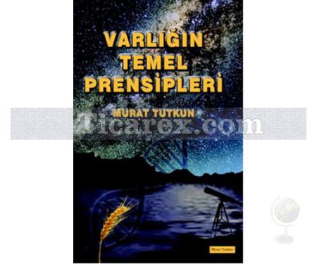 Varlığın Temel Prensipleri | Murat Tutkun - Resim 1