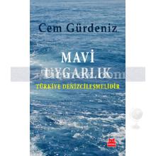 Mavi Uygarlık - Türkiye Denizcileşmelidir | Cem Gürdeniz