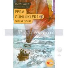 Pera Günlükleri - Buzlar Şehri 4. Kitap | Delal Arya