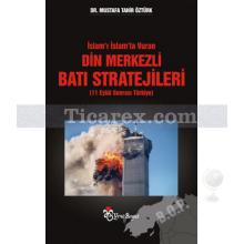 İslam'ı İslam'la Vuran Din Merkezli Batı Stratejileri | Mustafa Tahir Öztürk