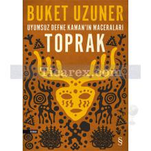 Uyumsuz Defne Kaman'ın Maceraları - Toprak | Buket Uzuner