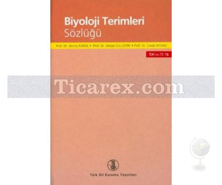 Biyoloji Terimleri Sözlüğü | Cevat Ayvalı, Sevinç Karol, Zekiye Suludere - Resim 1