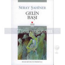 Gelin Başı | Seray Şahiner