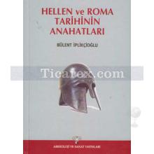 Hellen ve Roma Tarihinin Anahatları | Bülent İplikçioğlu