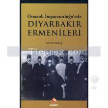 Osmanlı İmparatorluğu'nda Diyarbakır Ermenileri | Kasım Ertaş