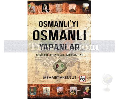 Osmanlı'yı Osmanlı Yapanlar | Mehmet Akbulut - Resim 1