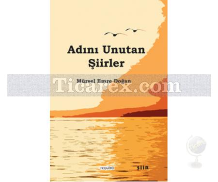 Adını Unutan Şiirler | Mürsel Emre Doğan - Resim 1