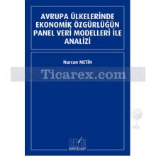 Avrupa Ülkelerinde Ekonomik Özgürlüğün Panel Veri Modelleri İle Analizi | Nurcan Metin