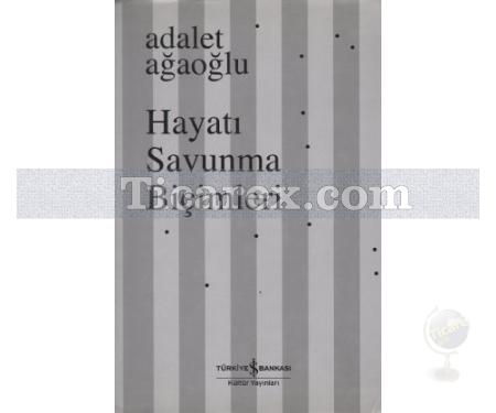 Hayatı Savunma Biçimleri | (Ciltli) | Adalet Ağaoğlu - Resim 1