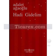 Hadi Gidelim | (Ciltli) | Adalet Ağaoğlu