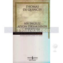 Bir İngiliz Afyon Tiryakisinin İtirafları | Thomas De Quincey