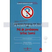 Bilim Aleminde Bilmeniz Gereken 101 Şey ve Pek de Gerekmeyen Birkaç Tanesi | Tracey Turner, Richard Horne