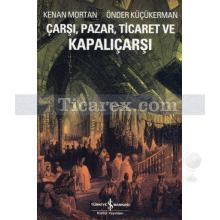 Çarşı, Pazar, Ticaret ve Kapalıçarşı | Kenan Mortan, Önder Küçükerman