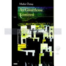 Ay Gözetleme Komitesi | Mahir Öztaş