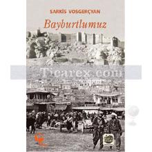 Bayburtlumuz | Sarkis Vosgerçyan