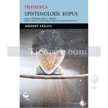 Filozofça Epistemolojik Kopuş | Mehmet Akkaya