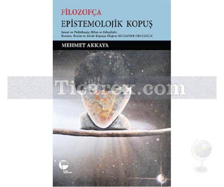 Filozofça Epistemolojik Kopuş | Mehmet Akkaya - Resim 1
