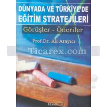 Dünyada ve Türkiye'de Eğitim Stratejileri | Görüşler - Öneriler | Ali Arayıcı