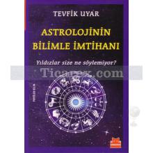 Astrolojinin Bilimle İmtihanı | Tevfik Uyar