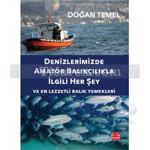 Denizlerimizde Amatör Balıkçılıkla İlgili Her Şey | Ve En Lezzetli Balık Yemekleri | Doğan Temel