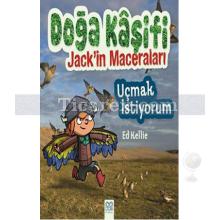 Doğa Kaşifi Jack'in Maceraları | Uçmak İstiyorum | Ed Kellie