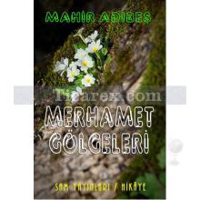 Merhamet Gölgeleri | Mahir Adıbeş